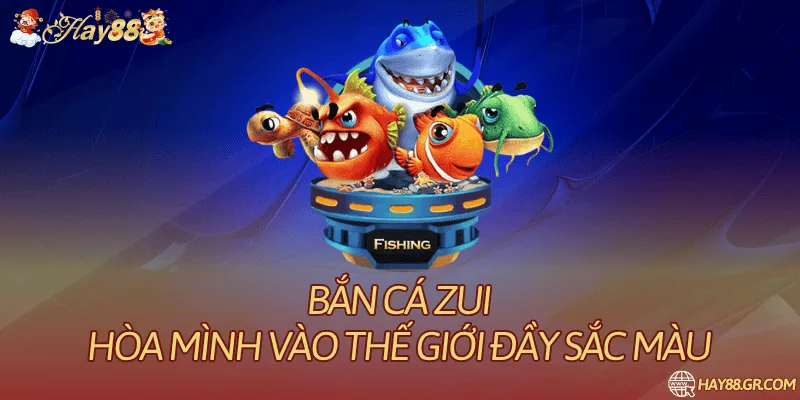 Bắn Cá Zui: Mục Tiêu, Đạn Và Điểm Thưởng